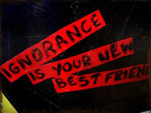 Ignorance Is Your New Best Friend