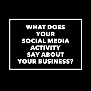 What Does Your Social Media Say About Your Business
