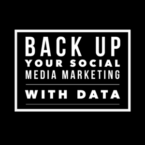 Back Up Your Social Media Marketing With Data