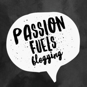 Passion Fuels Blogging