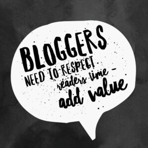 Bloggers Need To Respect Their Audiences Time