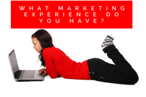 What marketing experience do you have?