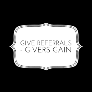 Give Referrals - Givers Gain