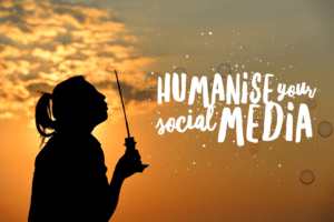 Humanise Your Social Media