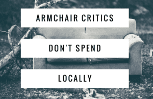 Armchair Critics Don't Spend Locally