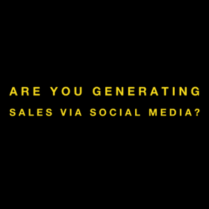 Are you generating Sales via Social Media?