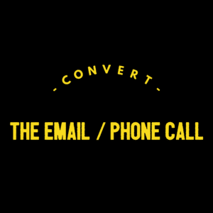 Convert The Email / Phone Call