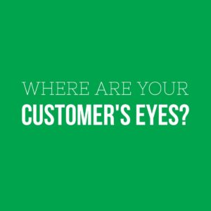 Where Are Your Customer's Eyes?