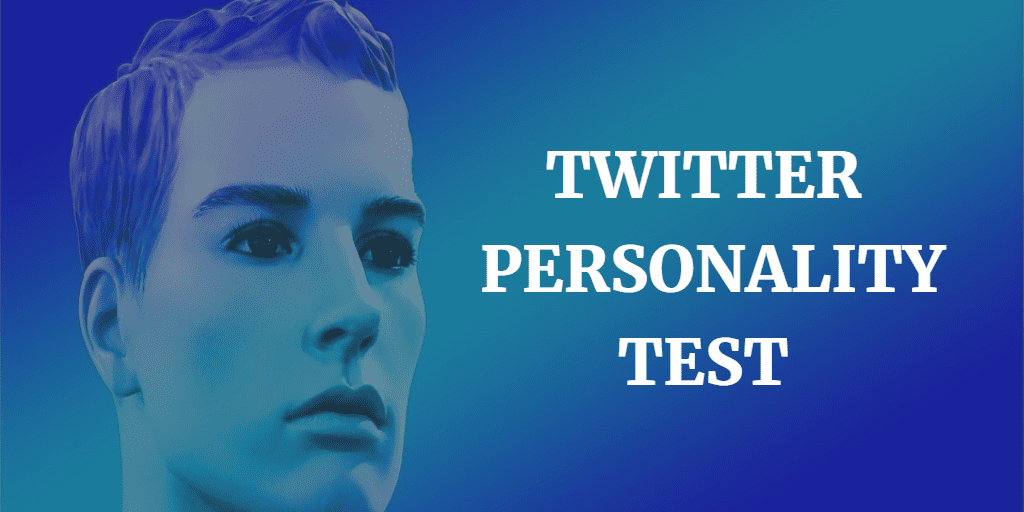 Twitter Personality Test – How To Find Out Your Twitter Personality